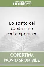 Lo spirito del capitalismo contemporaneo Nuovo Arrivo