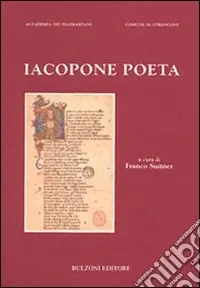 Promo Stagionale Iacopone poeta. Atti del Convegno di studi (Stroncone-Todi, 10-11 settembre 2005)