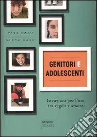 Genitori e adolescenti. Istruzioni per l‘uso, tra regole e amore Acquista Ora
