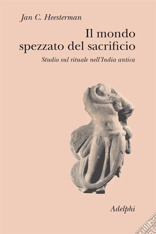 Offerta Lampo Il mondo spezzato del sacrificio. Studio sul rituale nell‘India antica