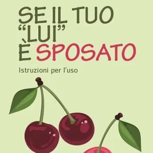 Se il tuo «lui» è sposato. Istruzioni per l‘uso Compra Oggi Stesso
