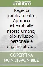 Di Tendenza Regie di cambiamento. Approcci integrati alle risorse umane, allo sviluppo personale e organizzativo e al coaghing