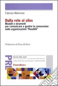 Saldi Dalla rete al silos. Modelli e strumenti per comunicare e gestire la conoscenza nelle organizzazioni flessibili