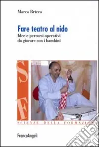 Saldi Fare teatro al nido. Idee e percorsi operativi da giocare con i bambini