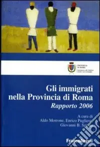 Gli immigrati nella provincia di Roma. Rapporto 2006 Super Prezzo