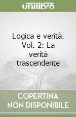 Promozione Esclusiva Logica e verità. Vol. 2 La verità trascendente