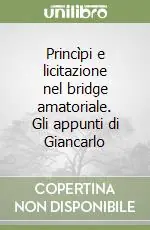 Princìpi e licitazione nel bridge amatoriale. Gli appunti di Giancarlo Pagamento Sicuro