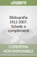Bibliografia 1912-2007. Schede e complementi Reso Gratuito