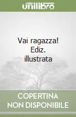 Vai ragazza! Ediz. illustrata Prezzo Conveniente