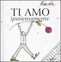 Ti amo immensamente! Ediz. illustrata Promo Stagionale