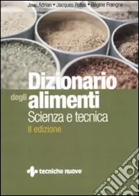 Dizionario degli alimenti. Scienza e tecnica Professionale