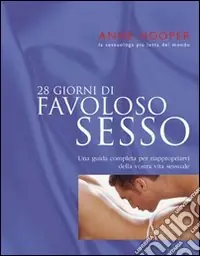 Soddisfatti O Rimborsati Ventotto giorni di favoloso sesso. Ediz. illustrata