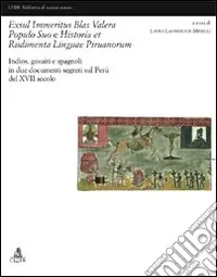 Exsul immeritus blas valera populo suo e historia et rudimenta linguae piruanorum. Indios, gesuiti e spagnoli in due documenti segreti sul Perù del XVII secolo Ultimissimo Modello