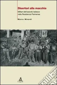 Miglior Prezzo Disertori alla macchia. Militari dell‘esercito tedesco nella Resistenza parmense