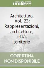 Vendita Finale Architettura. Vol. 23 Rappresentazioni, architetture, città, territorio