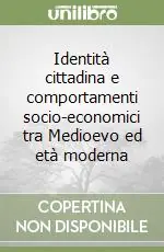 Offerta Identità cittadina e comportamenti socio-economici tra Medioevo ed età moderna