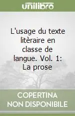 Promozione L‘usage du texte litèraire en classe de langue. Vol. 1 La prose