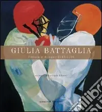 Super Prezzo Giulia Battaglia. Pittura e disegno 1945-2005. Ediz. illustrata