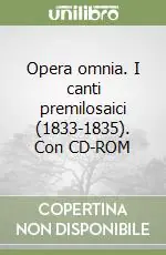 Opera omnia. I canti premilosaici (1833-1835). Con CD-ROM Occasione