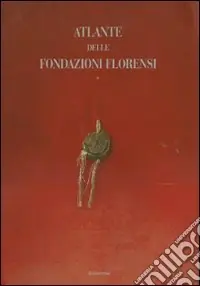 Atlante delle fondazioni florensi. Ediz. illustrata.Schede-Iconografia-Storia-Documenti Offerta Speciale