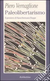 Paleolibertarismo. Il pensiero di Hans-Hermann Hoppe Prezzo Scontato