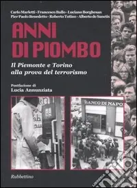Prezzo Basso Anni di piombo. Il Piemonte e Torino alla prova del terrorismo
