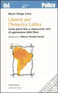 Novità Libertà per l‘America latina. Come porre fine a cinquecento anni di oppressione dello stato