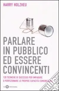 Sconto Parlare in pubblico ed essere convincenti