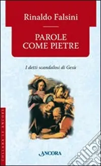 Parole come pietre. I detti «scandalosi» di Gesù Novità