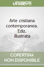 Novità Arte cristiana contemporanea. Ediz. illustrata