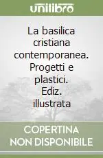 Occasione La basilica cristiana contemporanea. Progetti e plastici. Ediz. illustrata
