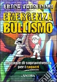 Offerta Emergenza bullismo. Manuale di sopravvivenza per genitori, educatori e ragazzi