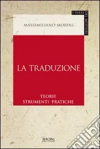 La traduzione. Teorie, strumenti, pratiche Offerta Del Giorno