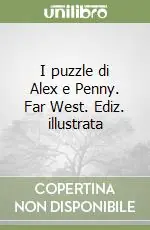 I puzzle di Alex e Penny. Far West. Ediz. illustrata Compra Online