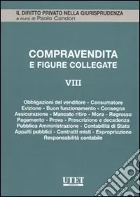 Offerta Lampo Compravendita e figure collegate. Vol. 8 Obbligazioni del venditore, consumatore, evizione, buon funzionamento, consegna, assicurazione, mancato ritiro, mora, regresso, pagamento, prova...