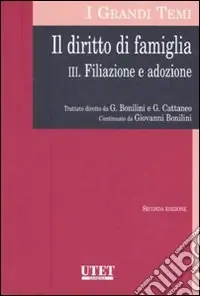 Sconto Il diritto di famiglia. Vol. 3 Filiazione e adozione