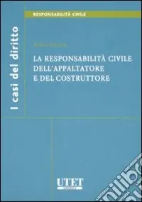 Compra Adesso La responsabilità civile dell‘appaltatore e del costruttore