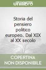 Storia del pensiero politico europeo. Dal XIX al XX secolo Ultimissimo Modello
