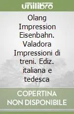 Consegna Rapida Olang Impression Eisenbahn. Valadora Impressioni di treni. Ediz. italiana e tedesca