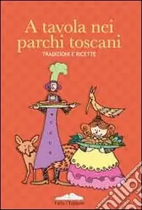 Occasione Imperdibile A tavola nei parchi toscani. Tradizioni e ricette
