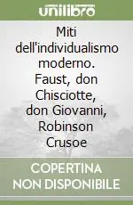 Prezzo Scontato Miti dell‘individualismo moderno. Faust, don Chisciotte, don Giovanni, Robinson Crusoe