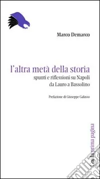 Consegna Rapida L‘altra metà della storia. Spunti e riflessioni su Napoli da Lauro a Bassolino
