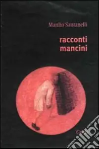 Ultime Pezzi Racconti mancini