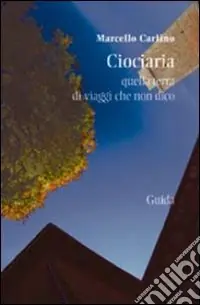 Ciociaria. Quella terra di viaggi che non dico Offerta Lampo