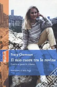 Il mio cuore tra le rovine. Guerra e pace in Libano Reso Gratuito