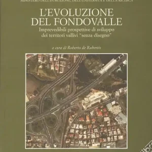 Prezzo Conveniente L‘evoluzione del fondovalle. Imprevedibili prospettive di sviluppo dei territori vallivi «senza disegno»