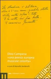 Dino Campana. «Una poesia europea musicale colorita» Compra Adesso