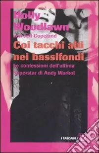 Ultimissimo Modello Coi tacchi alti nei bassifondi. Le confessioni dell‘ultima superstar di Andy Warhol