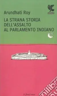 La strana storia dell‘assalto al parlamento indiano Compra Online