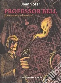 Il messicano a due teste. Professor Bell. Vol. 1 Reso Gratuito
